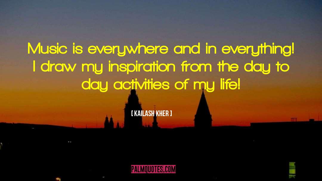 Kailash Kher Quotes: Music is everywhere and in