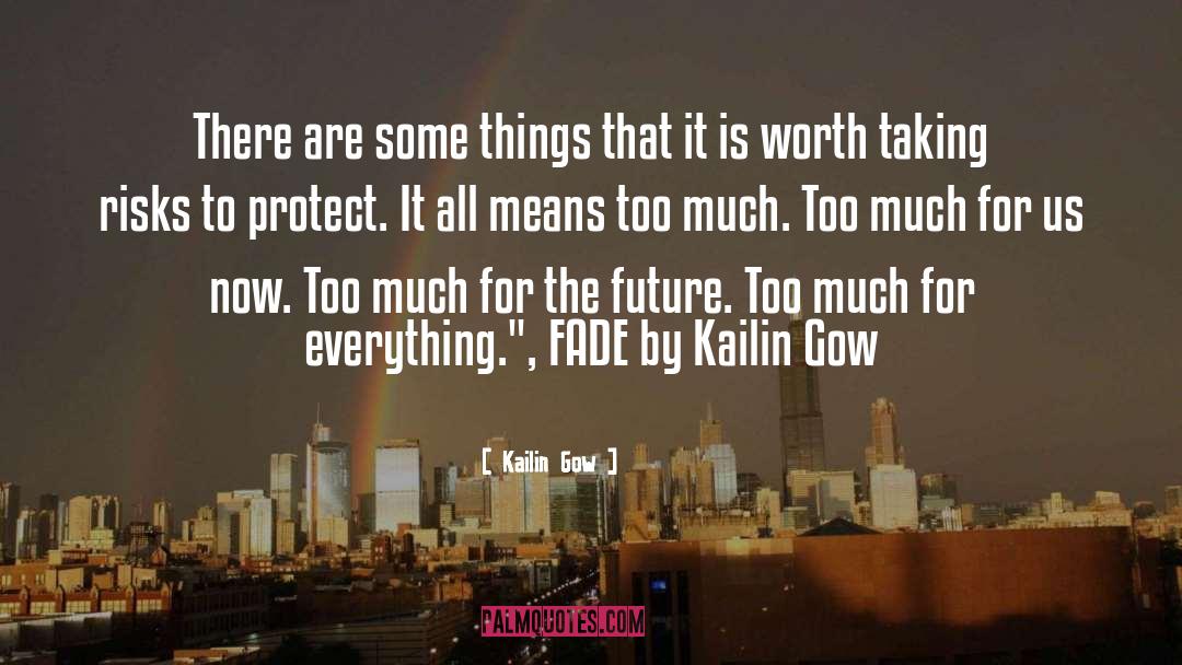 Kailin Gow Quotes: There are some things that