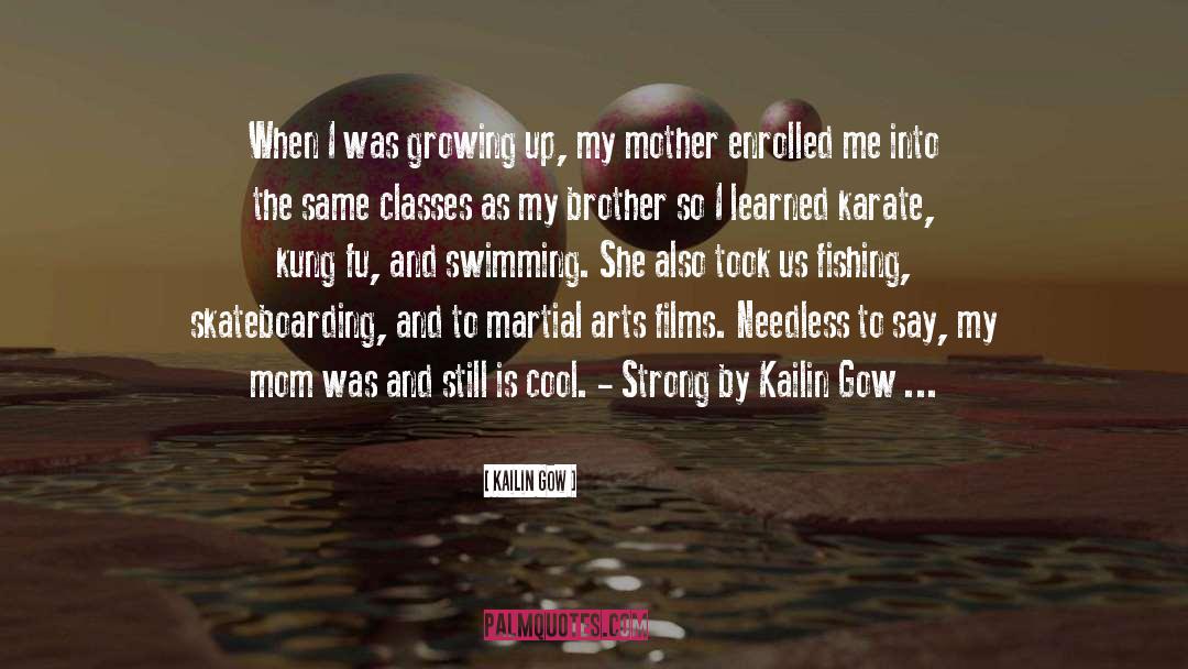 Kailin Gow Quotes: When I was growing up,