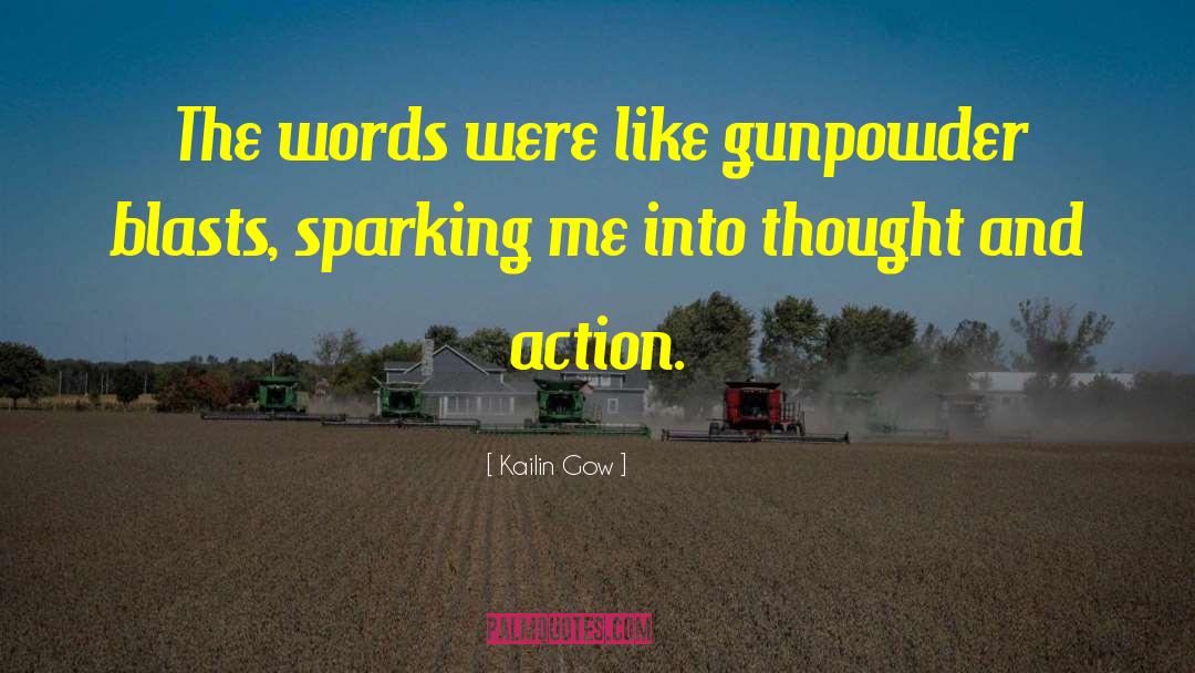 Kailin Gow Quotes: The words were like gunpowder