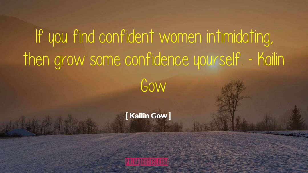 Kailin Gow Quotes: If you find confident women
