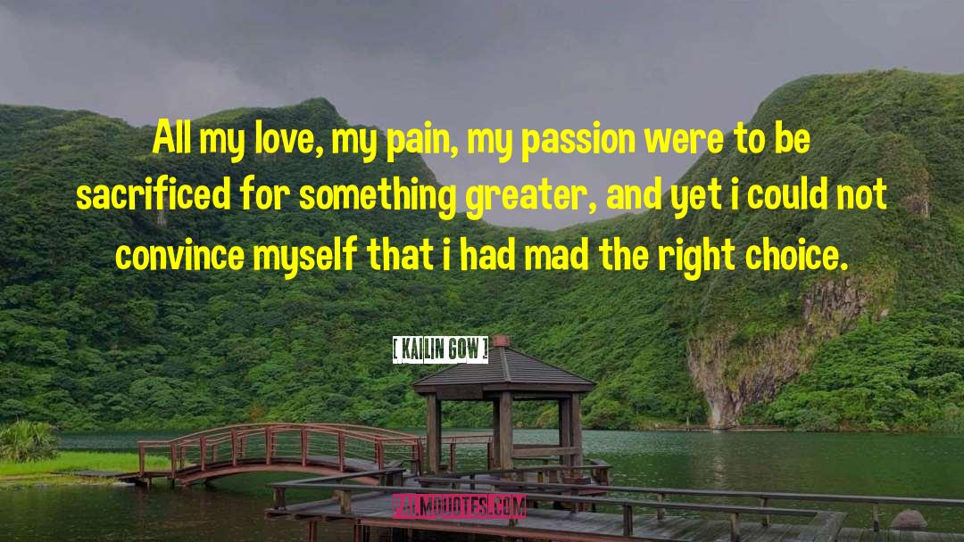 Kailin Gow Quotes: All my love, my pain,