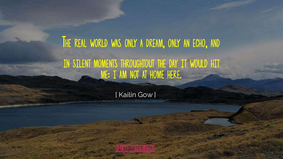 Kailin Gow Quotes: The real world was only