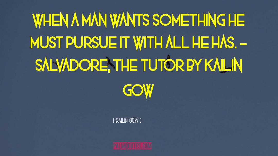 Kailin Gow Quotes: When a man wants something