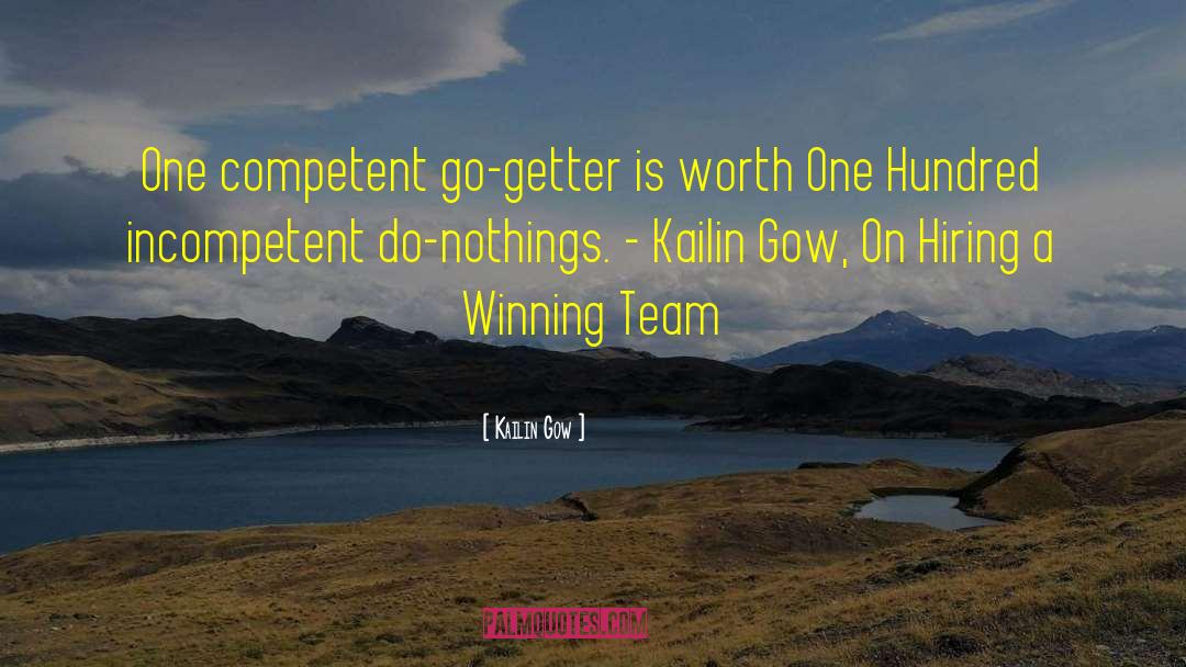 Kailin Gow Quotes: One competent go-getter is worth