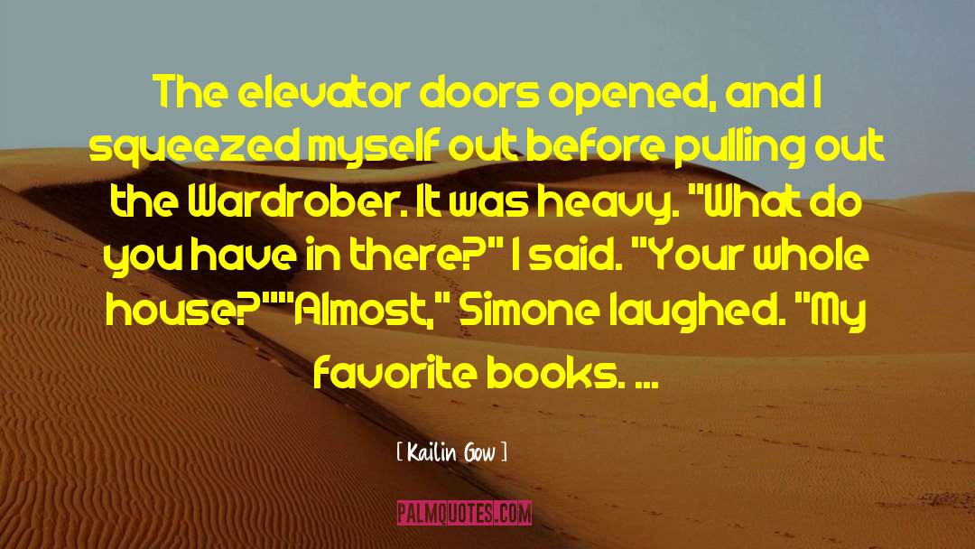 Kailin Gow Quotes: The elevator doors opened, and