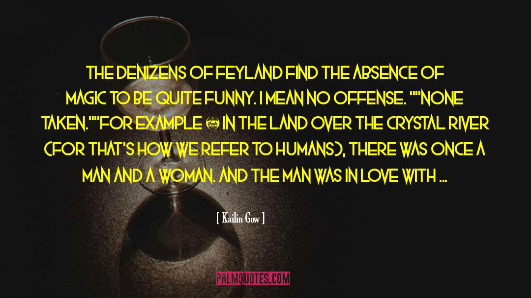 Kailin Gow Quotes: The denizens of Feyland find