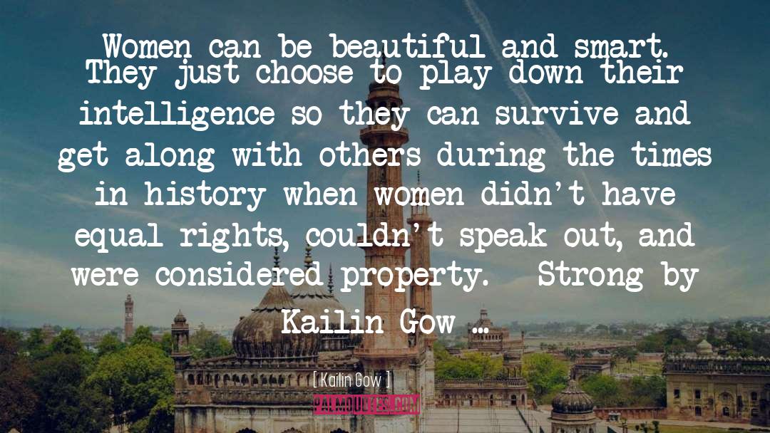 Kailin Gow Quotes: Women can be beautiful and