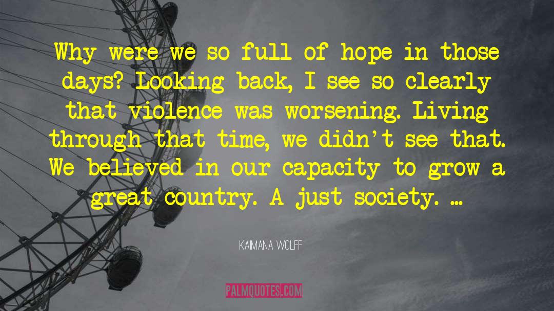 Kaimana Wolff Quotes: Why were we so full