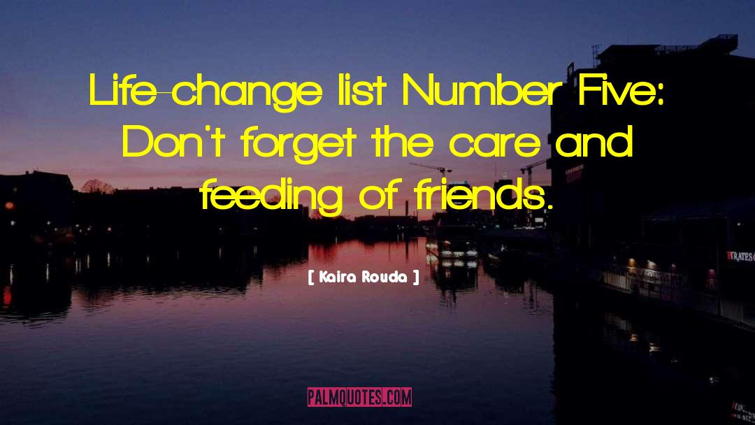 Kaira Rouda Quotes: Life-change list Number Five: Don't