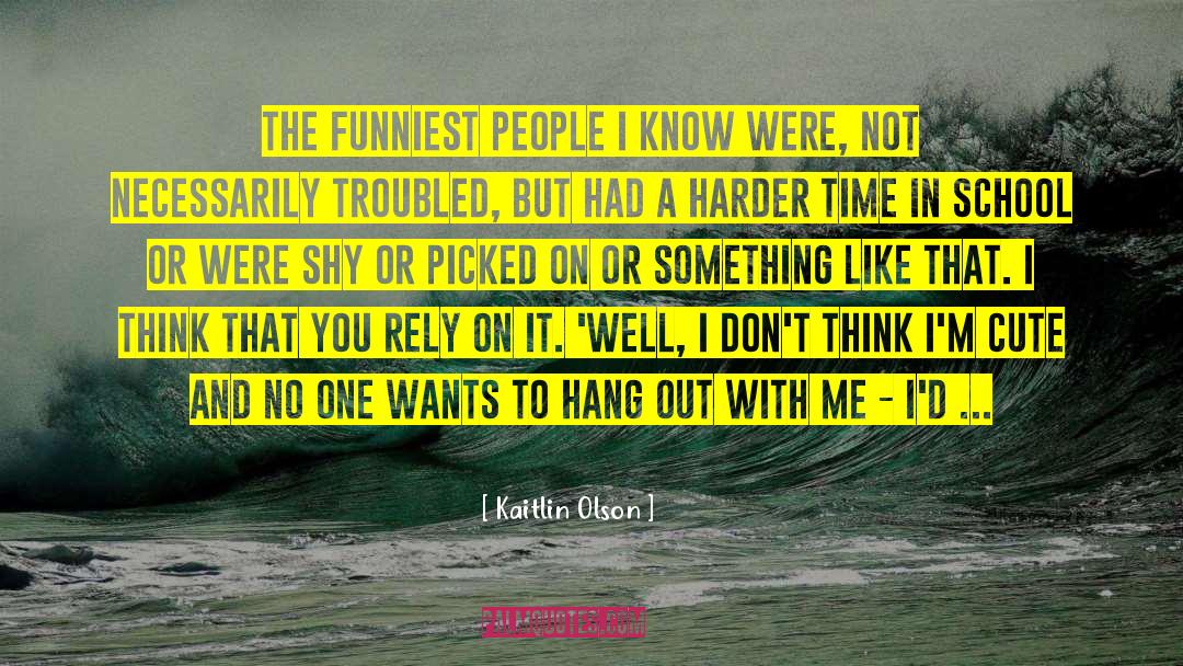 Kaitlin Olson Quotes: The funniest people I know