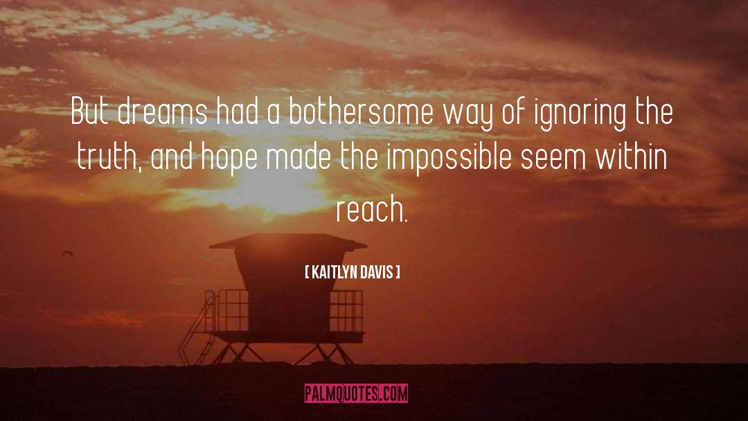 Kaitlyn Davis Quotes: But dreams had a bothersome