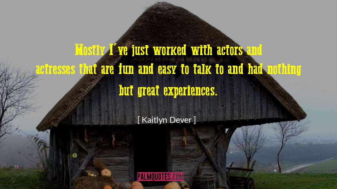 Kaitlyn Dever Quotes: Mostly I've just worked with