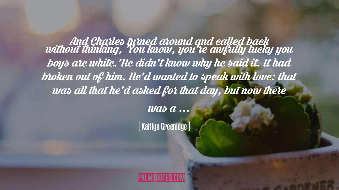 Kaitlyn Greenidge Quotes: And Charles turned around and