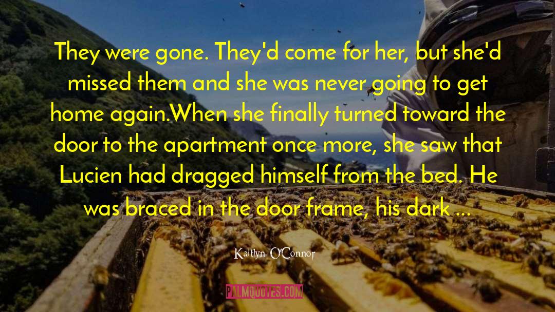 Kaitlyn O'Connor Quotes: They were gone. They'd come