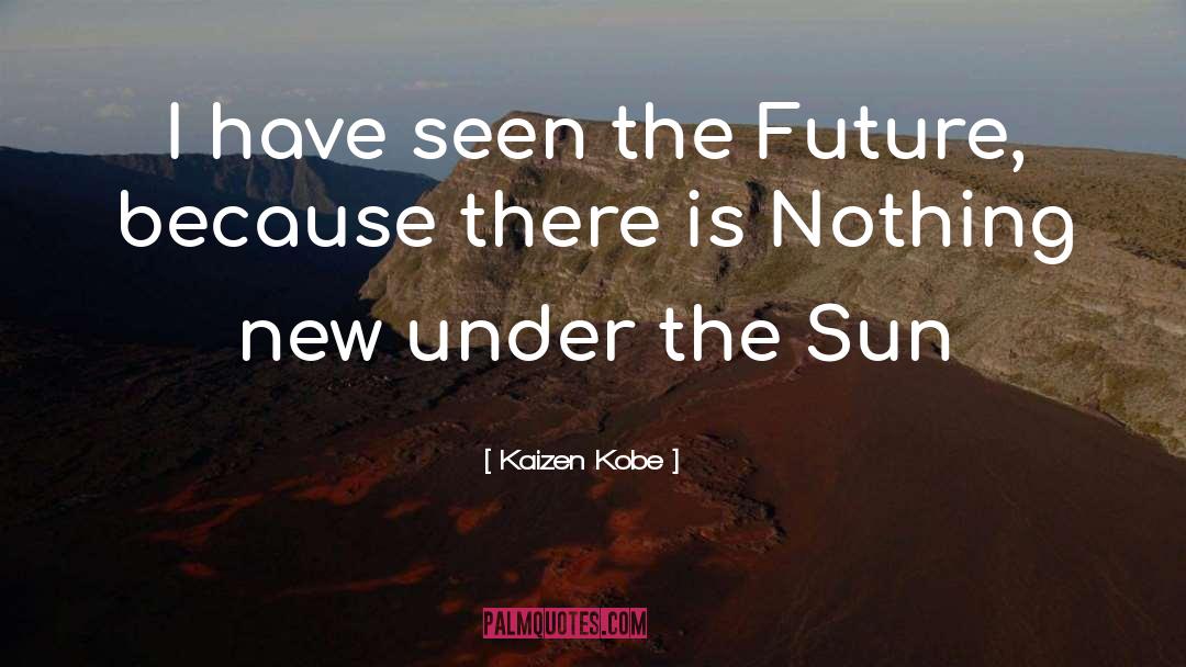 Kaizen Kobe Quotes: I have seen the Future,