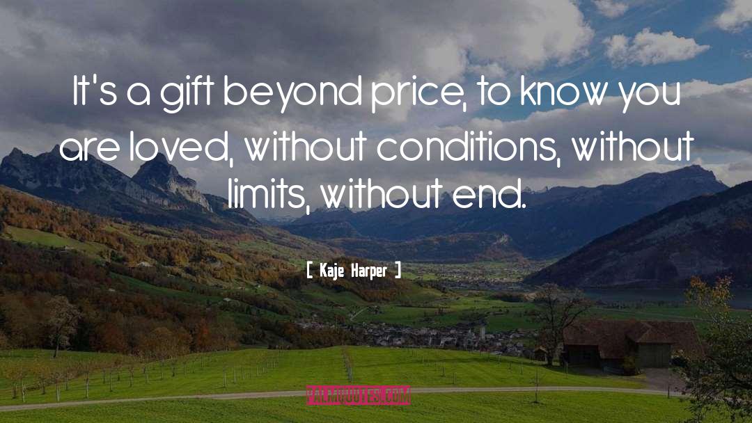 Kaje Harper Quotes: It's a gift beyond price,