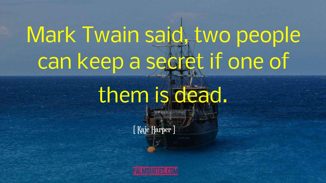 Kaje Harper Quotes: Mark Twain said, two people