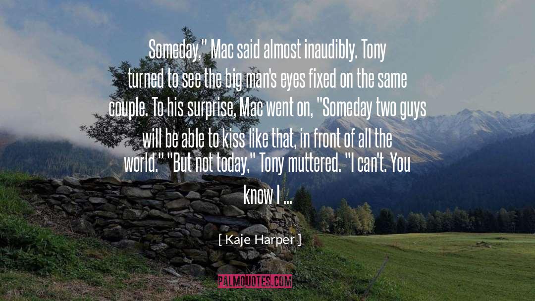 Kaje Harper Quotes: Someday,
