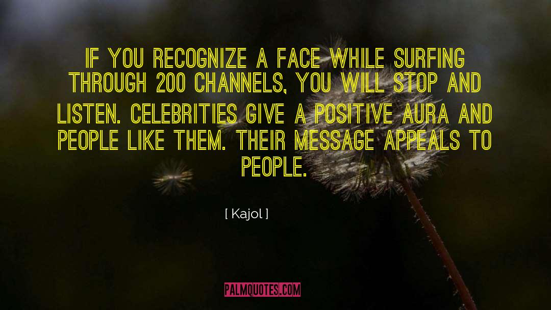 Kajol Quotes: If you recognize a face