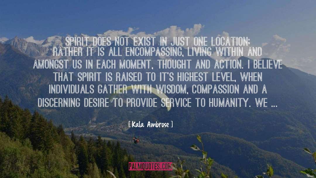 Kala Ambrose Quotes: Spirit does not exist in