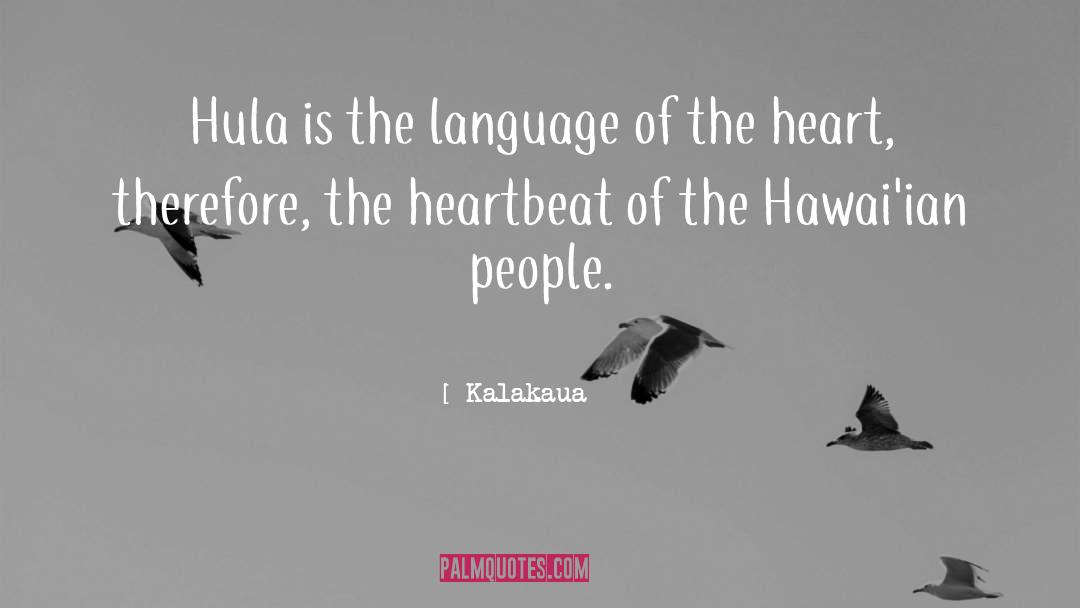 Kalakaua Quotes: Hula is the language of
