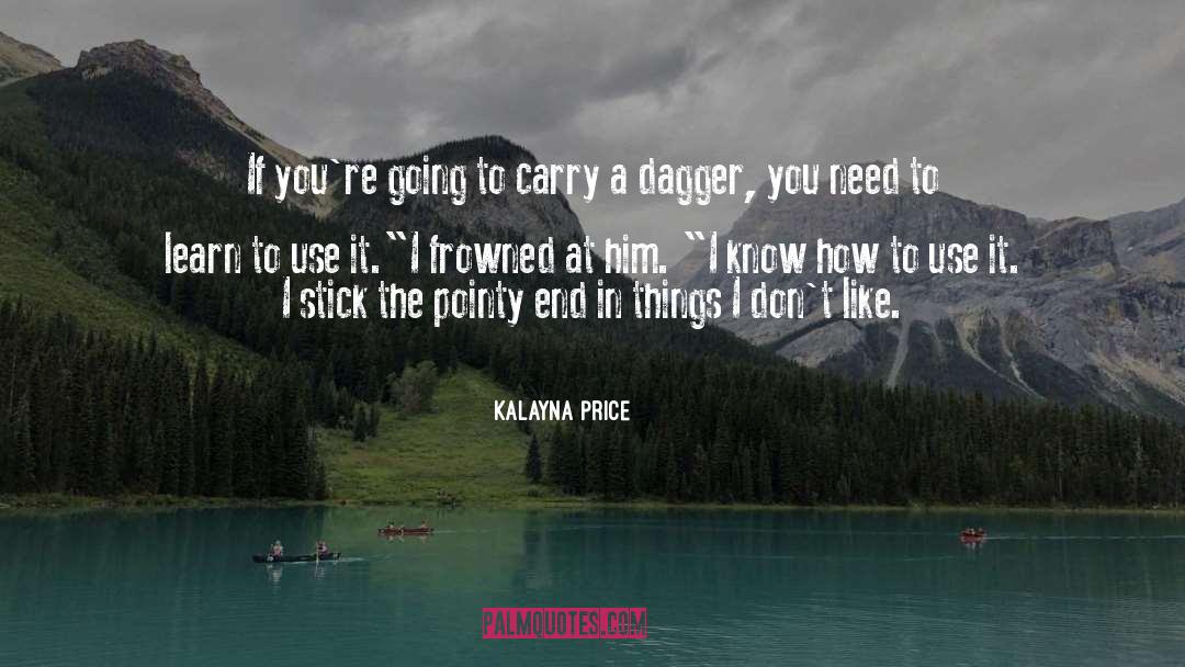 Kalayna Price Quotes: If you're going to carry