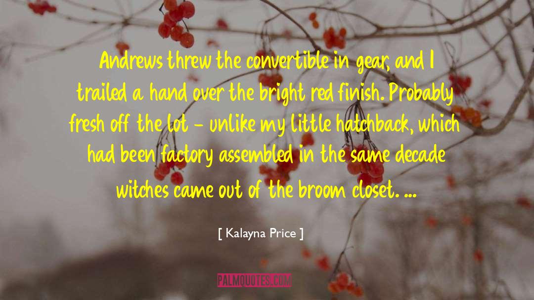 Kalayna Price Quotes: Andrews threw the convertible in