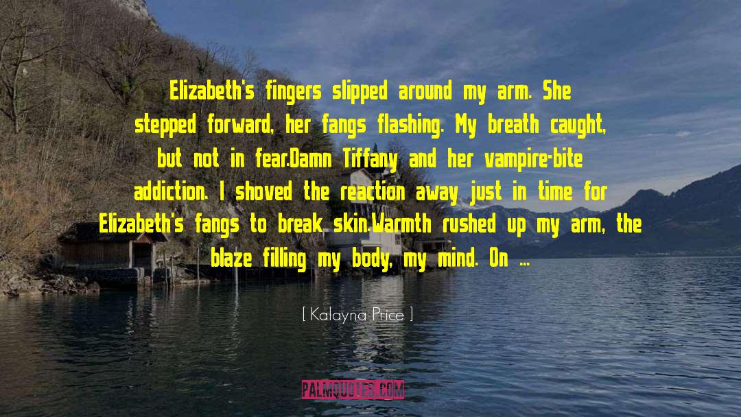 Kalayna Price Quotes: Elizabeth's fingers slipped around my