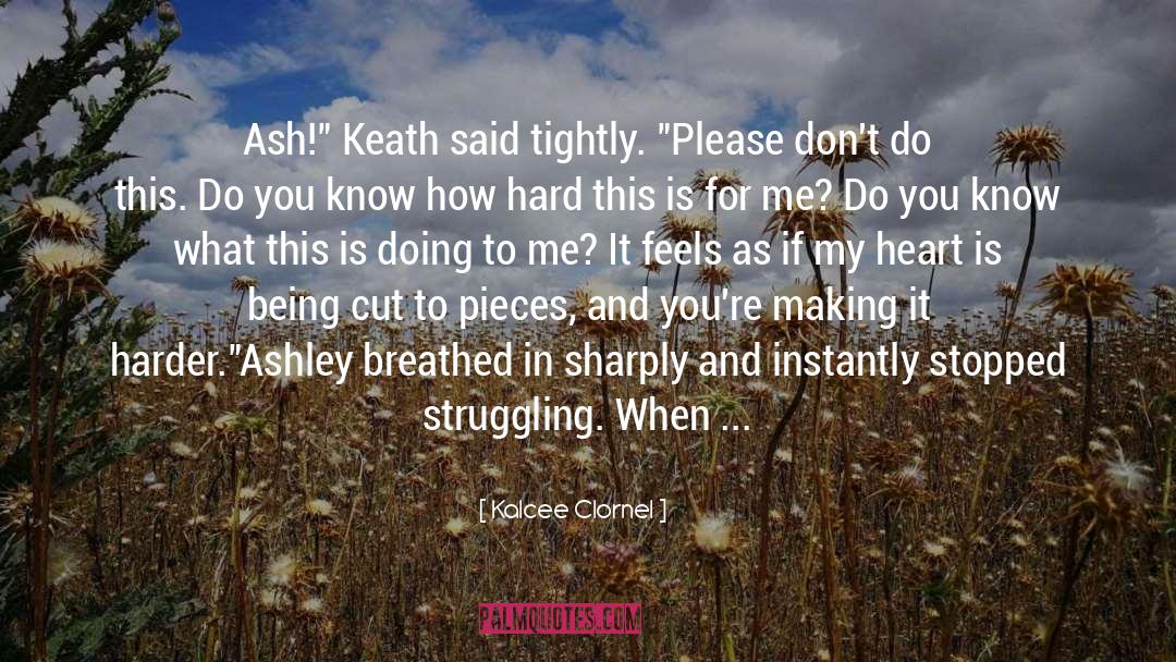 Kalcee Clornel Quotes: Ash!