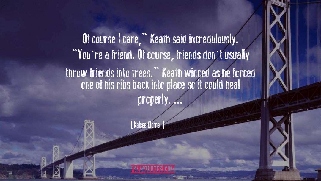 Kalcee Clornel Quotes: Of course I care,
