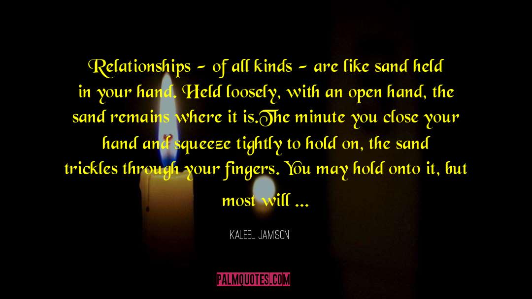 Kaleel Jamison Quotes: Relationships - of all kinds