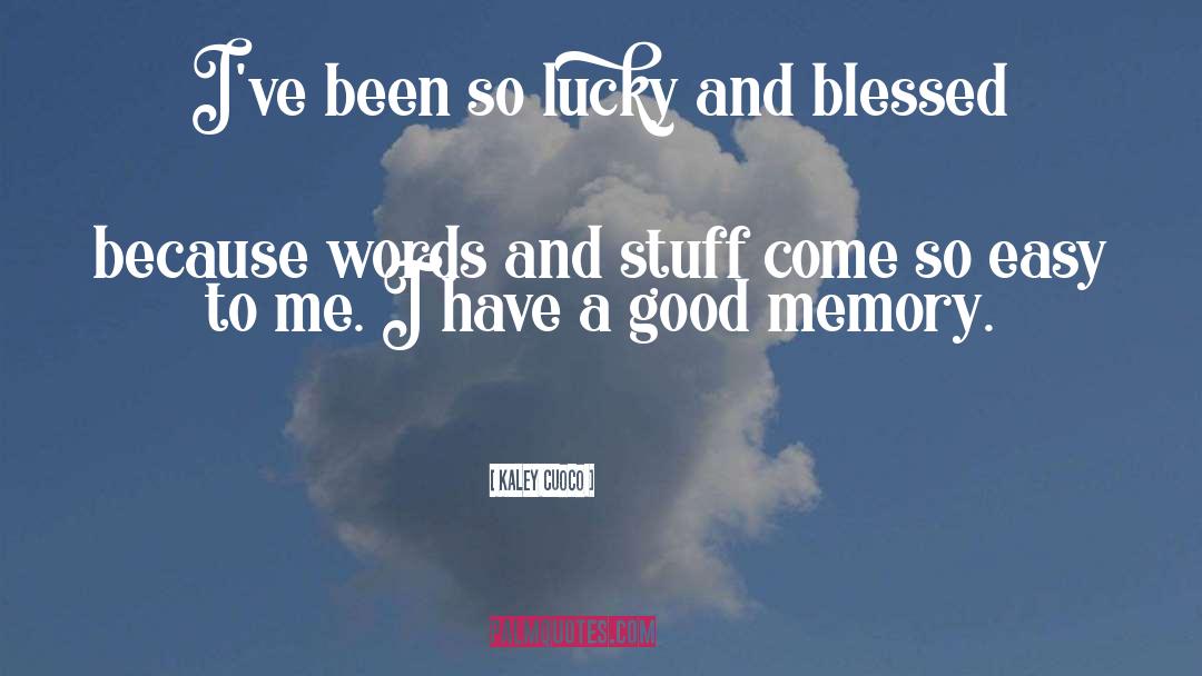 Kaley Cuoco Quotes: I've been so lucky and