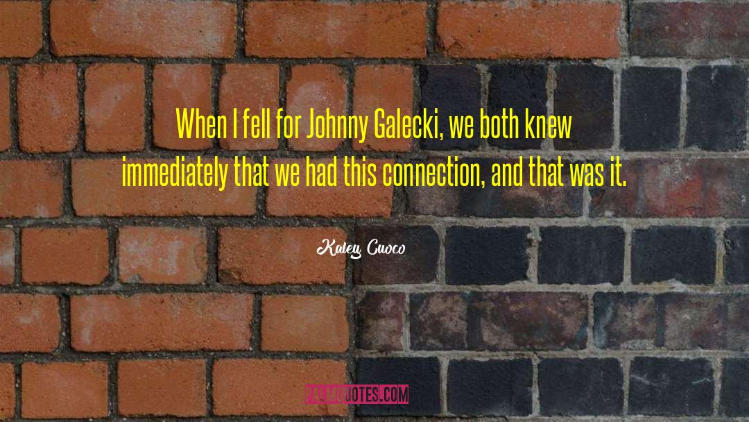 Kaley Cuoco Quotes: When I fell for Johnny