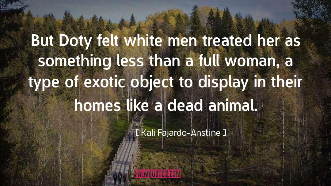 Kali Fajardo-Anstine Quotes: But Doty felt white men
