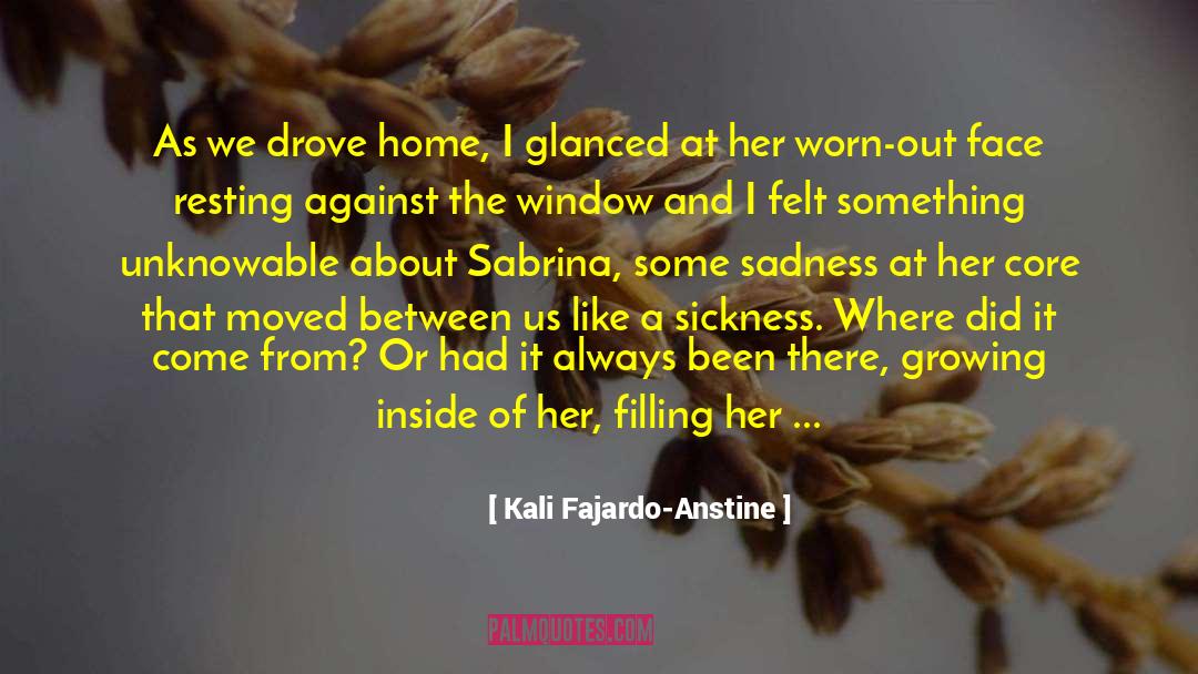 Kali Fajardo-Anstine Quotes: As we drove home, I