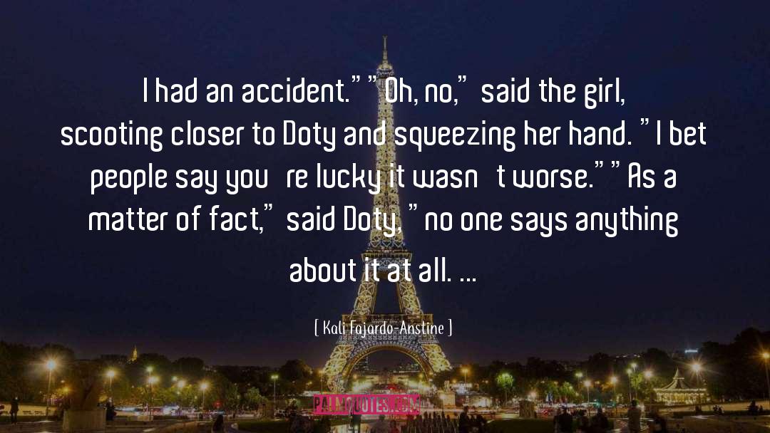 Kali Fajardo-Anstine Quotes: I had an accident.