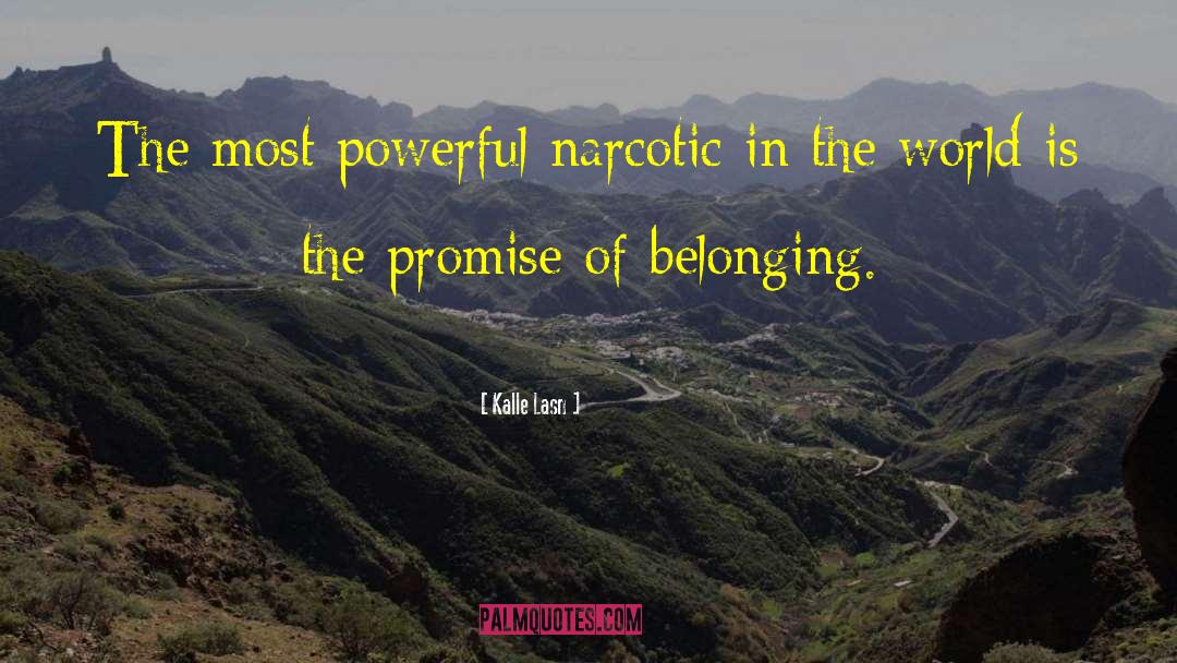 Kalle Lasn Quotes: The most powerful narcotic in