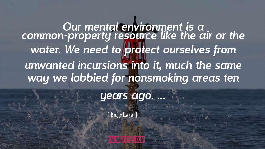 Kalle Lasn Quotes: Our mental environment is a