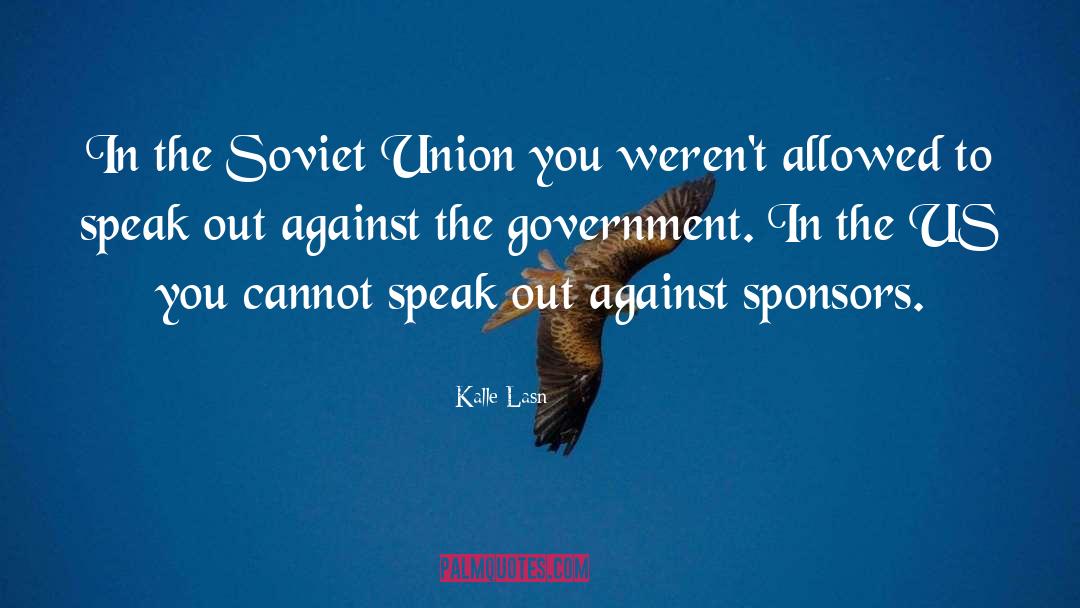 Kalle Lasn Quotes: In the Soviet Union you