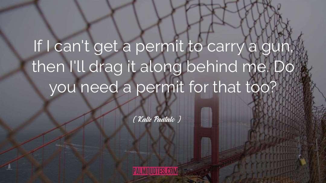 Kalle Paatalo Quotes: If I can't get a