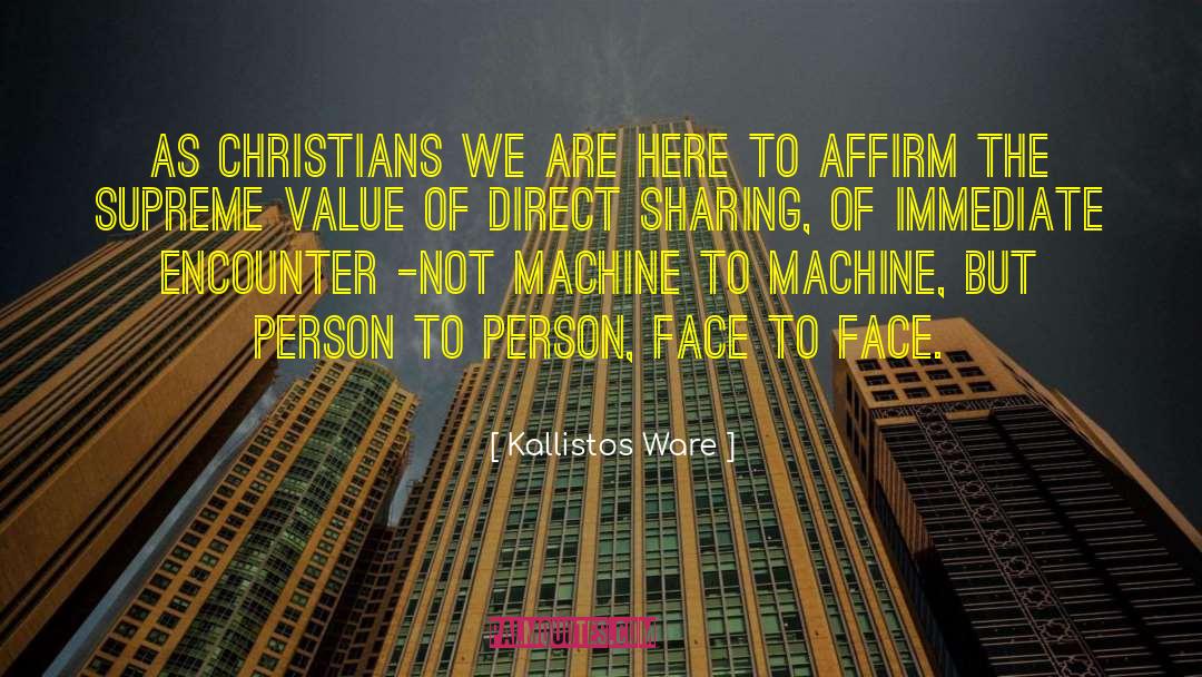 Kallistos Ware Quotes: As Christians we are here