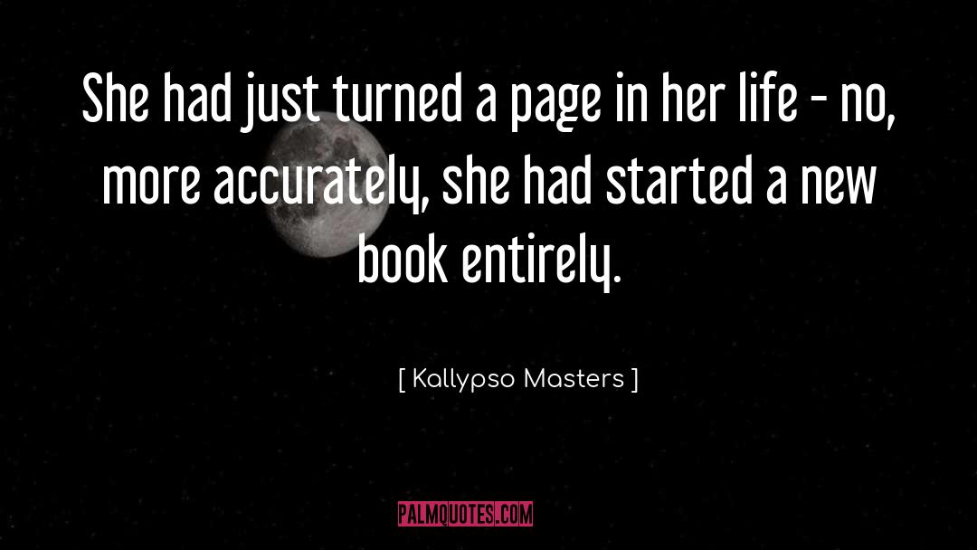 Kallypso Masters Quotes: She had just turned a