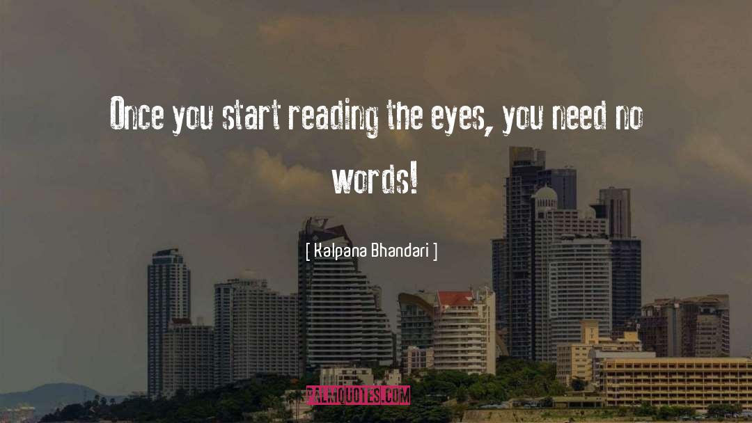 Kalpana Bhandari Quotes: Once you start reading the