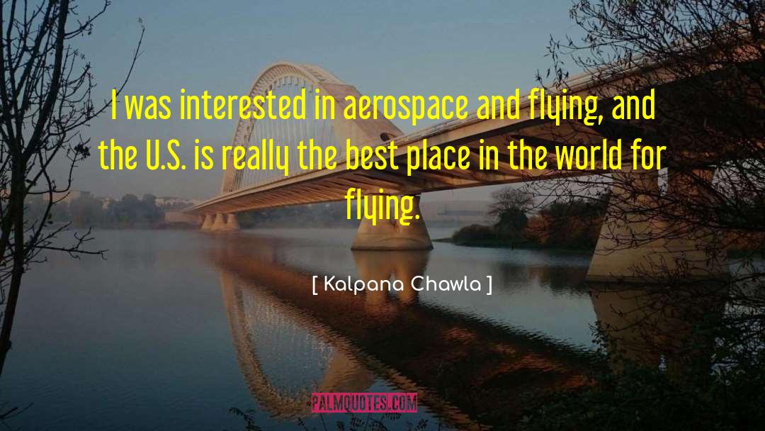 Kalpana Chawla Quotes: I was interested in aerospace
