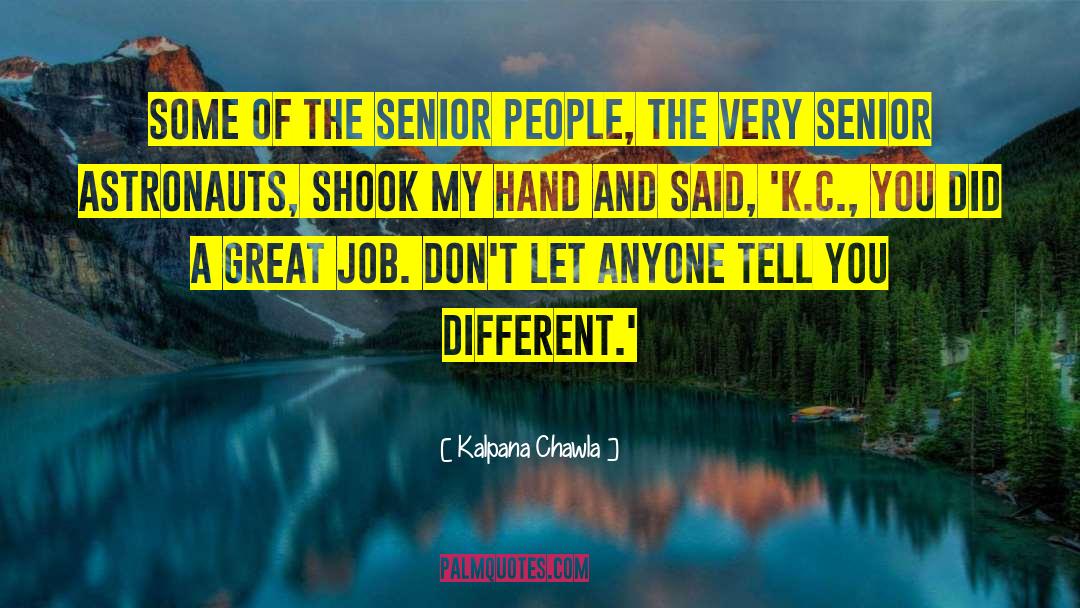 Kalpana Chawla Quotes: Some of the senior people,