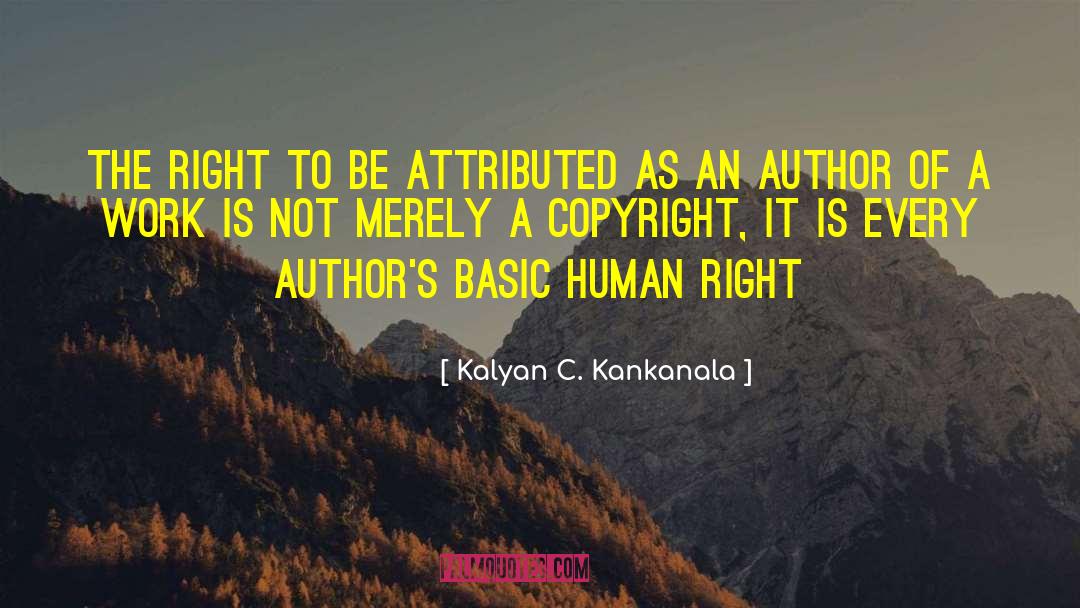 Kalyan C. Kankanala Quotes: The right to be attributed