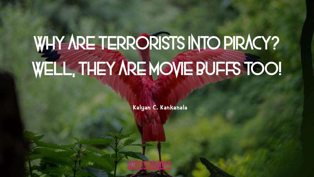 Kalyan C. Kankanala Quotes: Why Are Terrorists into Piracy?