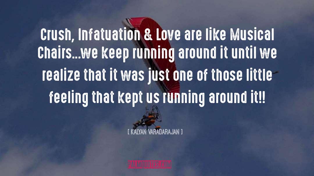 Kalyan Varadarajan Quotes: Crush, Infatuation & Love are