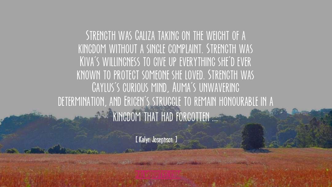 Kalyn Josephson Quotes: Strength was Caliza taking on
